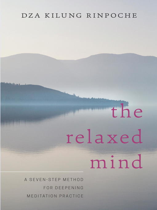 Title details for The Relaxed Mind by Dza Kilung Rinpoche - Available
